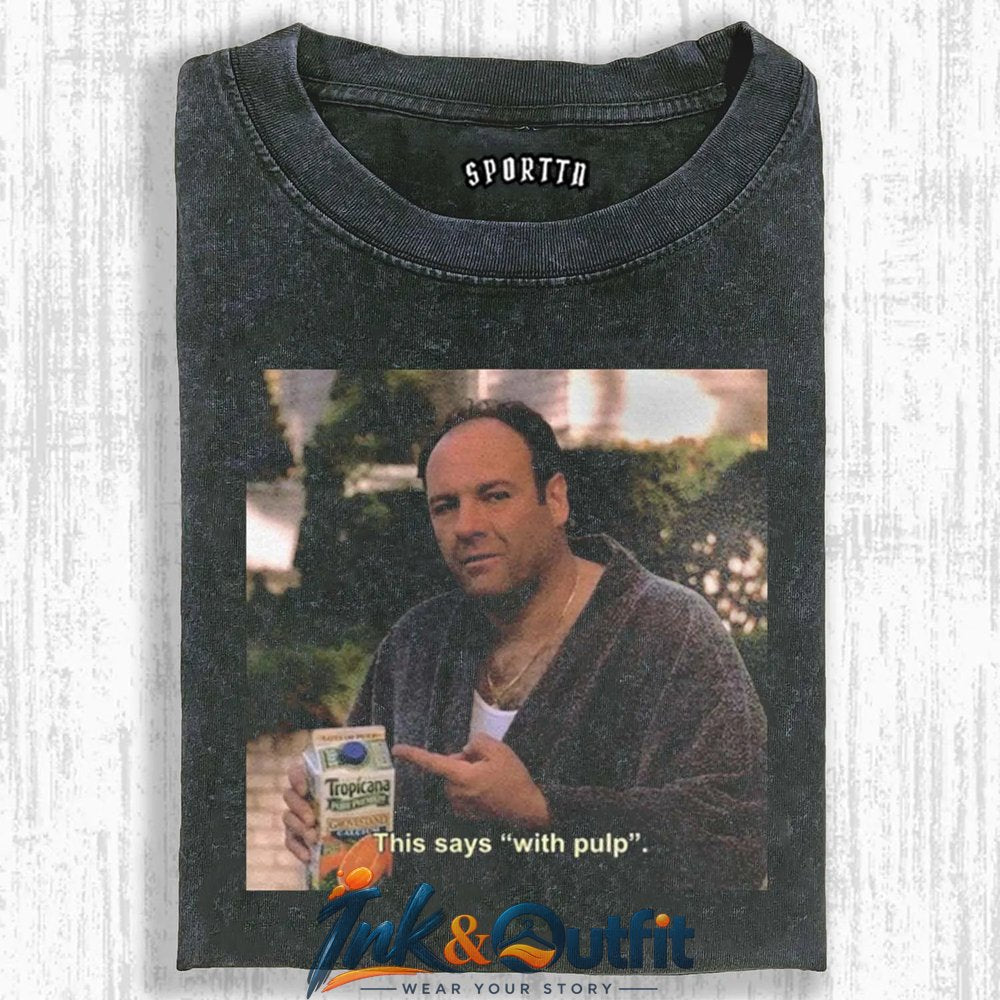 Tony Soprano With Pulp Orange Juice T Shirt